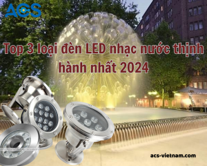 Top 3 loại đèn LED nhạc nước thịnh hành nhất 2024 - ACS - ViệtNam