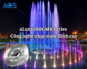 aLumi180GMK Series - Công nghệ nhạc nước đỉnh cao