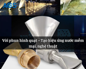 Vòi phun hình quạt – Tạo hiệu ứng nước mềm mại, nghệ thuật