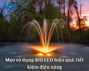 Mẹo sử dụng đèn LED hiệu quả, tiết kiệm điện năng