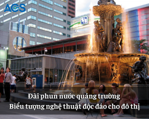 Lựa chọn thiết bị đài phun nước chất lượng – Giải pháp tối ưu cho dự án