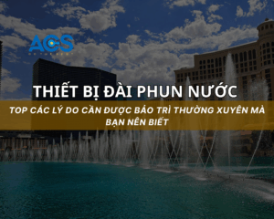 Top những lý do thiết bị đài phun nước cần được bảo trì thường xuyên 2025?