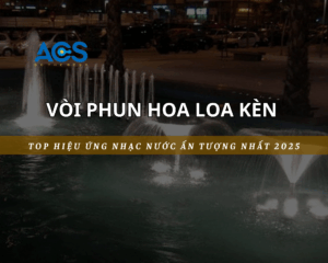 Top hiệu ứng vòi phun nước hoa loa kèn ấn tượng nhất 2025