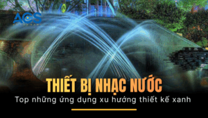 Top những ứng dụng thiết bị nhạc nước trong xu hướng thiết kế xanh 2025