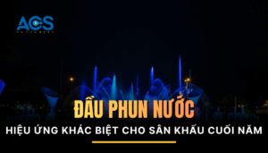 5 kiểu đầu phun nước nghệ thuật giúp tạo hiệu ứng khác biệt cho sân khấu cuối năm