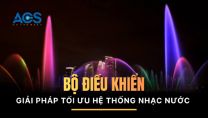 Bộ điều khiển thông minh: Giải pháp tối ưu hóa năng lượng cho hệ thống nhạc nước lớn